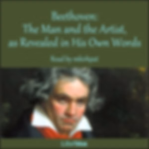 Beethoven: The Man and the Artist, as Revealed in His Own Words by  Ludwig van Beethoven (1770 - 1827)