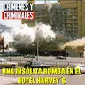 Una insólita bomba en el hotel casino Harvey´s.
