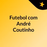 Futebol, com André Coutinho