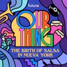Introducing Our Thing: The Birth of Salsa in Nueva York (hosted by Rosie Perez)