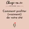 Comment profiter (vraiment) de votre été