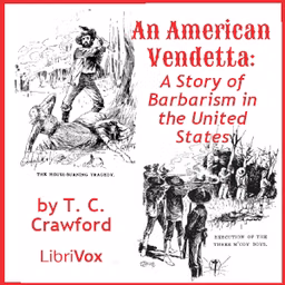 American Vendetta: A Story of Barbarism in the United States, An by Theron Clark Crawford (1849 - 1925)