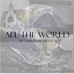 All the World by Charles Monroe Sheldon (1857 - 1946)
