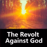 Audio:The Revolt Against God + NEWS/VIEWS/NOVELS