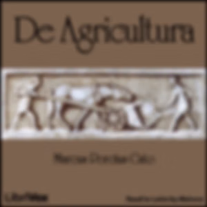 De Agricultura by Marcus Porcius Cato (236 BCE - 149 BCE)