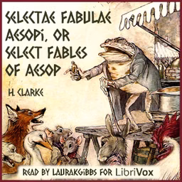 Selectae Fabulae Aesopi, or Select Fables of Aesop by H. Clarke ( - fl. 1787)