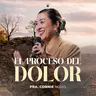 EL PROCESO DEL DOLOR - Pra. Connie Rojas