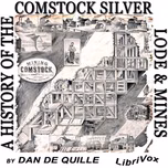 History of the Comstock Silver Lode and Mines, A by Dan DeQuille (1829 - 1898)