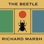 Beetle, The by Richard Marsh (1857 - 1915)
