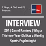 Interview | Daniel Ramirez | Young American Driver | 204 | Why a Thirteen-Year-Old Has a Weekly Sports Psychologist