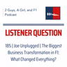 F1 General | Joe Unplugged | 185 | The Biggest Business Transformation in F1: What Changed Everything?
