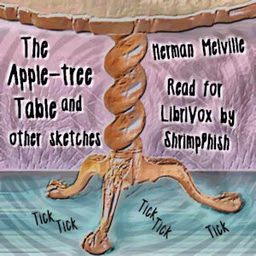 Apple-Tree Table, and Other Sketches, The by Herman Melville (1819 - 1891)