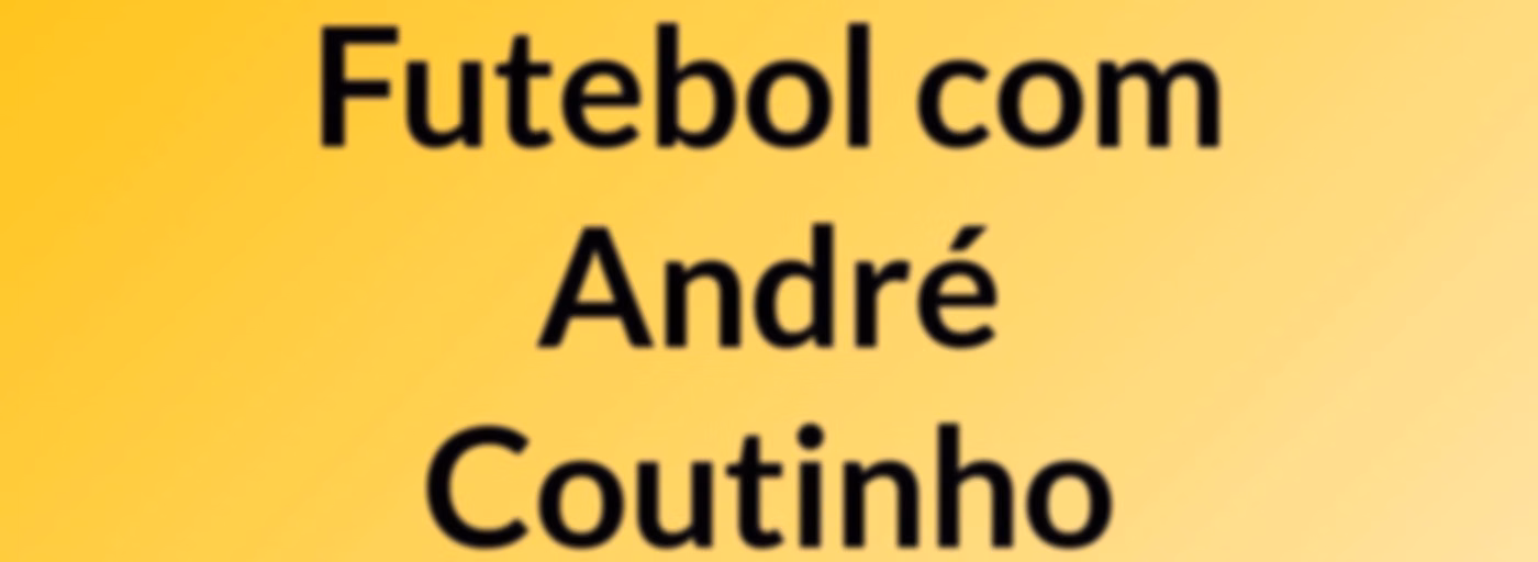 Futebol, com André Coutinho