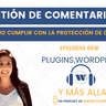 Episodio 66# Gestión de comentarios en tu web y protección de datos