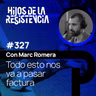 #327 "Todo esto nos va a pasar factura" ⎸Marc Romera