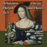 Heptameron of the Tales of Margaret, Queen of Navarre, Volume 4, The by Marguerite of Navarre (1492 - 1549)