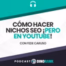 Cómo hacer nichos SEO ¡Pero en Youtube! - con Fede Caruso