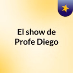 El show de Profe Diego
