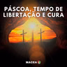 PÁSCOA, TEMPO DE LIBERTAÇÃO E CURA - APÓSTOLO ALAN