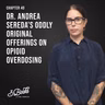 Chapter 49: Dr. Andrea Sereda's oddly original offerings on opioid overdosing