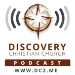 Discovery Podcast - Discovery Christian Church