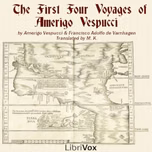 First Four Voyages of Amerigo Vespucci, The by Amerigo Vespucci (1451 - 1512) and Francisco Adolfo de Varnhagen (1816 - 1878)