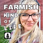 A Farmish Kind of Life
