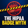 100% HIPAA Compliant"? Why Your Badges Are Legal Debt