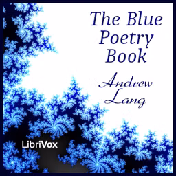 Blue Poetry Book, The by Andrew Lang (1844 - 1912)