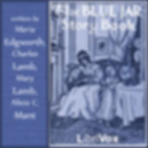 Blue Jar Story Book, The by Maria Edgeworth (1768 - 1849), Charles Lamb (1775 - 1834) et al.