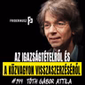 AZ IGAZSÁGTÉTELRŐL ÉS A KÖZVAGYON VISSZASZERZÉSÉRŐL Tóth Gábor Attila alkotmányjogásszal / F.P. 144.