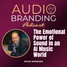 The Emotional Power of Sound in an AI Music World | Myles Wakeham