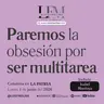 40. Tu cerebro no nació para hacer tantas cosas a la vez