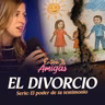 Ep. 107 El Divorcio - Serie: El poder de tu testimonio