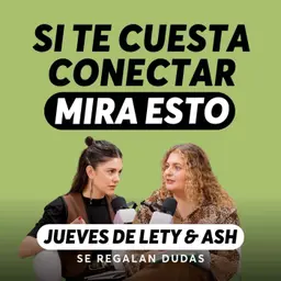 ¿Por qué nos sentimos tan solas si tenemos tantos amigos? | Jueves de Lety & Ash | Episodio 675