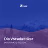 Die Vorsokratiker – Die Entdeckung des Logos