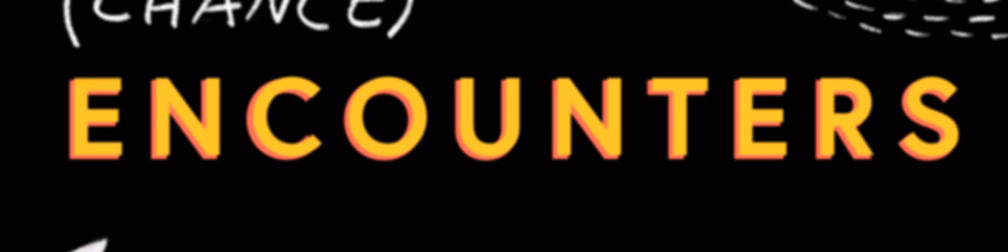 (Chance) Encounters