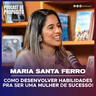 Podcast de Propósito - Maria Santa Ferro