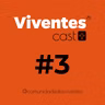 CLÁUDIO PASCHOAL | A VIVÊNCIA DOS PASSOS NA COMUNIDADE DOS VIVENTES | VIVENTESCAST #3