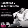 75. Pantallas y Sedentarismo - Bienestar Digital