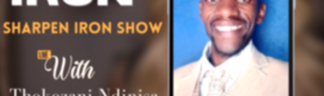 Iron sharpen Iron Show with Evangelist Thokozani Ndinisa