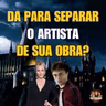 Expresso Cafeinados 02 - Da para Separar o Artista de Sua Obra?