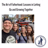 The Art of Fatherhood: Lessons in Letting Go and Growing Together