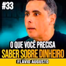 Flávio Augusto | 97,8% DO QUE VOCÊ PRECISA SABER SOBRE DINHEIRO