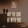 May The Lord Be With You