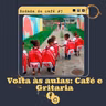 #7 - Rodada de Café: Volta às Aulas