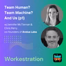 Team Human? Team Machine? And Us (w/Jennifer McTiernan and Chris Perry, Andus Labs)