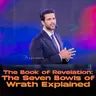 The Book of Revelation: The Seven Bowls of Wrath Explained