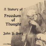 History of Freedom of Thought, A by John Bagnell Bury (1861 - 1927)