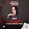 ELE MATOU E ESCONDEU NA GELADEIRA: O CASO MANUELA VIEIRA - IC TRUE CRIME #021